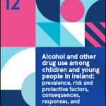 Alcohol and other drug use among children and young people in Ireland: prevalence, risk and protective factors, consequences, responses, and policies